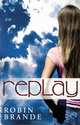 Replay, Robin Brande 