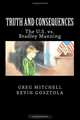 Truth and Consequences: The U.S. vs. Bradley Manning, Greg Mitchell, Kevin Gosztola 