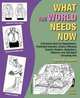 What the World Needs Now: A Resource Book for Daydreamers, Frustrated Inventors, Cranks, Efficiency Experts, Utopians, Gadgeteers, Tinkerers and Just about Everybody Else (Third Edition), Steven M Johnson 