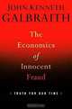 The Economics of Innocent Fraud : Truth For Our Time, John Kenneth Galbraith 