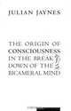 The Origin of Consciousness in the Breakdown of the Bicameral Mind, Julian Jaynes 