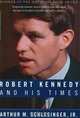 Robert Kennedy and His Times, Arthur M. Schlesinger Jr. 