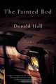 The Painted Bed : Poems, Donald Hall 