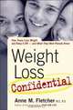 Weight Loss Confidential: How Teens Lose Weight and Keep It Off - and What They Wish Parents Knew, Anne M. Fletcher 