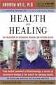 Health and Healing: The Philosophy of Integrative Medicine and Optimum Health, Andrew T. Weil 