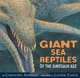 Giant Sea Reptiles of the Dinosaur Age, Caroline Arnold 