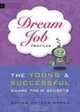 Dream Job Profiles: The Young and Successful Share Their Secrets, Donna Green 