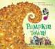 Pumpkin Town! Or, Nothing Is Better and Worse Than Pumpkins, Katie McKy 