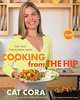 Cooking From the Hip: Fast, Easy, Phenomenal Meals, Cat Cora 