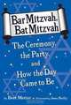 Bar Mitzvah, Bat Mitzvah: The Ceremony, the Party, and How the Day Came to Be, Bert Metter 