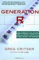 Generation Rx: How Prescription Drugs Are Altering American Lives, Minds, and Bodies, Greg Critser 