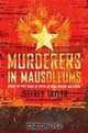 Murderers in Mausoleums: Riding the Back Roads of Empire Between Moscow and Beijing, Jeffrey Tayler 
