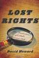 Lost Rights: The Misadventures of a Stolen American Relic, David Howard 