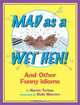 Mad as a Wet Hen!: And Other Funny Idioms, Marvin Terban 