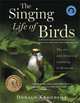 The Singing Life of Birds: The Art and Science of Listening to Birdsong, Donald Kroodsma 