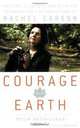 Courage for the Earth: Writers, Scientists, and Activists Celebrate the Life and Writing of Rachel Carson, 