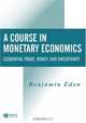 A Course In Monetary Economics: Sequential Trade, Money, and Uncertainty, Benjamin Eden 