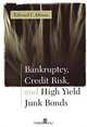 Bankruptcy, Credit Risk, and High Yield Junk Bonds, Edward I. Altman 