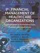 Financial Management of Health Care Organizations: An Introduction to Fundamental Tools, Concepts, and Applications, William Zelman, Michael J. McCue, Alan R. Millikan, Noah D. Glick 