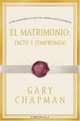 El Matrimonio/Marriage: Pacto Y Compromiso/Pact And Commitment, Gary Chapman 