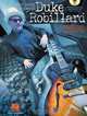 Classic Guitar Styles of Duke Robillard : A Guide to Playing Authentic Blues, Jazz and Rock 