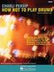 Charli Persip - How Not to Play Drums : Not for Drummers Only, Charli Persip 