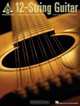 12-String Guitar : 25 Note-for-Note Transcriptions Plus Tips on Tuning and Capoing, 