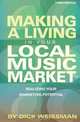 Making a Living in Your Local Music Market: Realizing Your Marketing Potential, Dick Weissman 