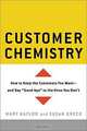 Customer Chemistry: How to Keep the Customers You Want-And Say "Good-Bye" to the Ones You Don