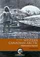Subsistence and Culture in the Western Canadian Arctic: A Multicontextual Approach, Matthew W. Betts 
