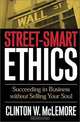 Street-Smart Ethics: Succeeding in Business Without Selling Your Soul, Clinton W. McLemore 