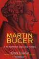 Martin Bucer: A Reformer and His Times, Martin Greschat 
