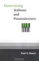 Overcoming Jealousy and Possessiveness, Paul A. Hauck 