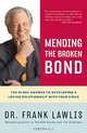 Mending the Broken Bond: The 90-Day Answer to Developing a Loving Relationship with Your Child, Frank Lawlis 