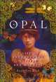 Opal: A Life of Enchantment, Mystery, and Madness, Kathrine Beck 