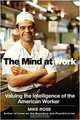 The Mind at Work: Physical Work and the Thought It Takes to Do It, Mike Rose 
