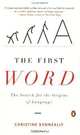 The First Word: The Search for the Origins of Language, Christine Kenneally 