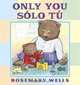 Only You/Solo Tu, Rosemary Wells 