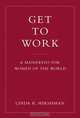 Get to Work: A Manifesto for Women of the World, Linda R. Hirshman 