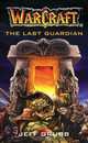 The Last Guardian: Warcraft, Book 3, Jeff Grubb 