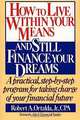 How to Live Within Your Means and Still Finance Your Dreams, Robert A. Ortalda 