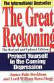 The Great Reckoning: Protect Yourself in the Coming Depression, James Dale Davidson, William, Lord Rees-Mogg 