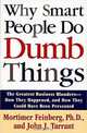 Why Smart People Do Dumb Things, Mortimer R. Feinberg, John J. Tarrant 