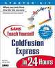 Sams Teach Yourself ColdFusion Express in 24 Hours (Teach Yourself -- 24 Hours), Ben Forta, Sue Hove 