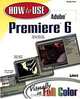 How to Use Adobe(R) Premiere(R) 6, Douglas Dixon 