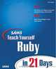 Sams Teach Yourself Ruby in 21 Days, Mark Slagell 