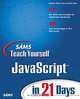Sams Teach Yourself JavaScript in 21 Days, Jonathan A. Watt, Andrew H. Watt, Jinjer Simon, Jonathan A Watt 