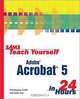 Sams Teach Yourself Adobe Acrobat 5 in 24 Hours, Christopher Smith, Sally Cox 