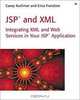 JSP(TM) and XML: Integrating XML and Web Services in Your JSP Application, Casey Kochmer, Erica Frandsen 