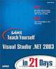 Sams Teach Yourself Visual Studio .NET 2003 in 21 Days, Jason Beres 